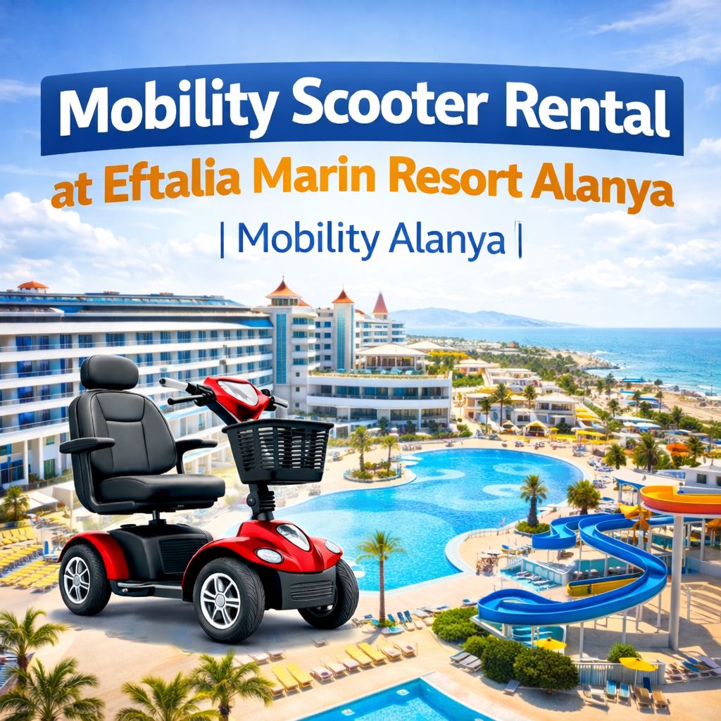 Mobility scooter rental at Eftalia Marin Hotel Alanya